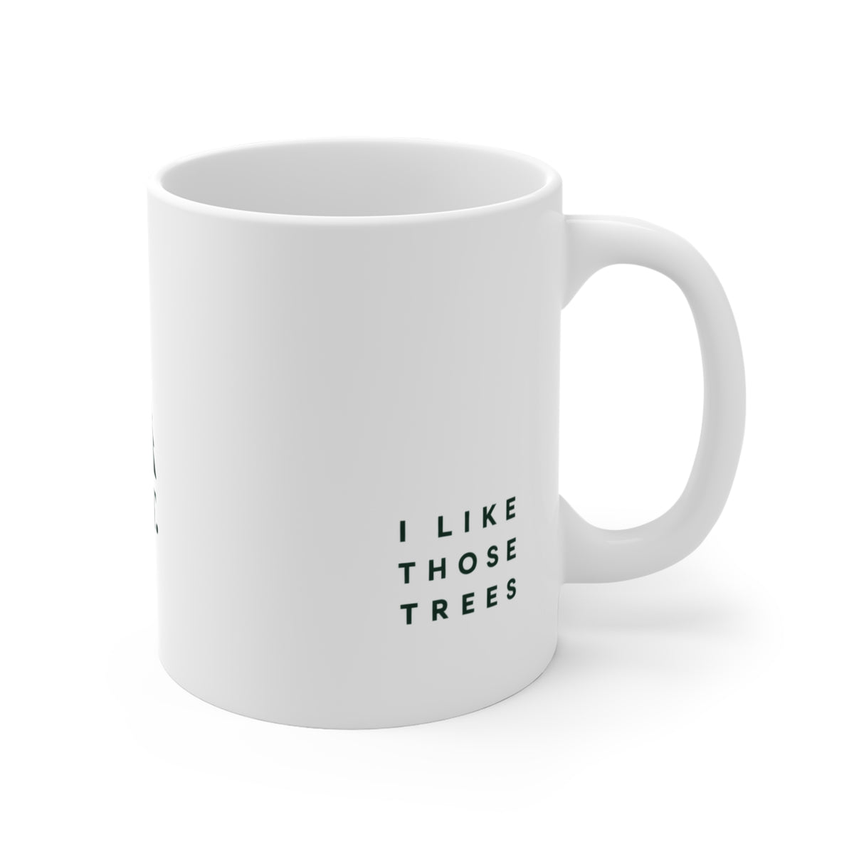 ILT Classic Mug I Like Those Trees text side, 11 oz white ceramic mug